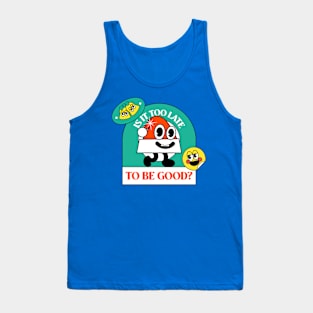 Is It Too Late To Be Good Design Tank Top